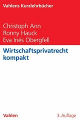 Wirtschaftsprivatrecht kompakt - Christoph Ann, Ronny Hauck, Eva In&eacute;s Obergfell
