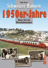 Schweizer Bahnen - 1950er-Jahre - Ralph Bernet