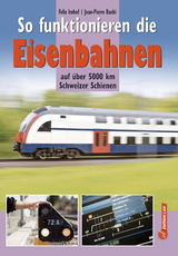 So funktioniert die Eisenbahn - Felix Imhof, Jean-Pierre Baebi