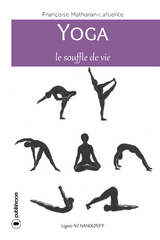 Yoga, le souffle de vie - Fran&ccedil;oise Matharan-Lafuente