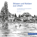 SKIZZEN UND NOTIZEN AUS UTTWIL - Ralph Br&uuml;hwiler