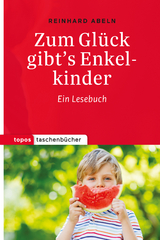 Zum Gl&uuml;ck gibt&rsquo;s Enkelkinder - Reinhard Abeln