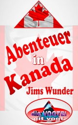 Abenteuer in Kanada - Pit Vogt