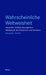 Wahrscheinliche Weltweisheit - Alexander Aichele