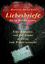 Liebesbriefe die zu Herzen gehen - Henriette Maria Heil