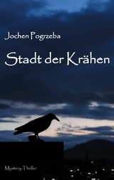 Stadt der Kr&auml;hen - Jochen Pogrzeba