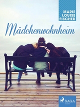 M&auml;dchenwohnheim - Marie Louise Fischer