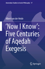 &lsquo;Now I Know&rsquo;: Five Centuries of Aqedah Exegesis - Albert van der Heide