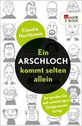 Ein Arschloch kommt selten allein - Claudia Hochbrunn