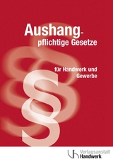 Aushangpflichtige Gesetze f&uuml;r Handwerk und Gewerbe
