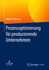 Prozessoptimierung f&uuml;r produzierende Unternehmen - Klaus R. Stoesser