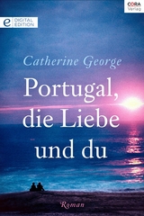 Portugal, die Liebe und du - Catherine George