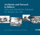 Aschheim und Dornach in Bildern - Nicole Bergmann, Anja P&uuml;tz, Peter Stilling