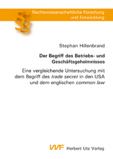Der Begriff des Betriebs- und Gesch&auml;ftsgeheimnisses - Stephan Hillenbrand