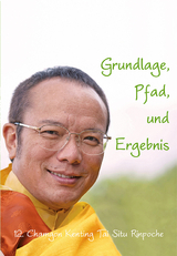Grundlage, Pfad und Ergebnis - Tai Situ Rinpoche 12. Chamgon Kenting