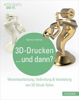 3D-Drucken...und dann? -  Hartmut Rother