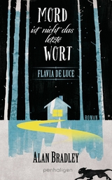 Flavia de Luce 8 - Mord ist nicht das letzte Wort - Alan Bradley