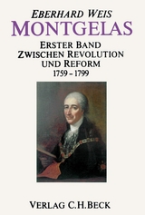 Montgelas  Bd. 1: 1759-1799. Zwischen Revolution und Reform - Eberhard Weis