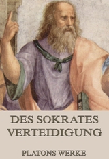 Des Sokrates Verteidigung -  Platon