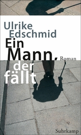 Ein Mann, der f&auml;llt -  Ulrike Edschmid