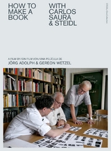 How to make a book with Carlos Saura & Steidl - Jörg Adolph, Gereon Wetzel