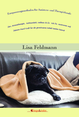 Entspannungsmethoden f&uuml;r Assistenz- und Therapiehunde - Lisa Feldmann