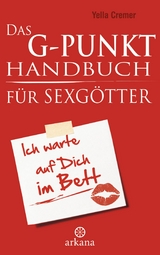 Das G-Punkt-Handbuch f&uuml;r Sexg&ouml;tter - Yella Cremer