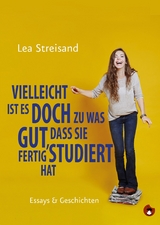 Vielleicht ist es doch zu was gut, dass sie fertig studiert hat -  Lea Streisand