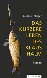 Das k&uuml;rzere Leben des Klaus Halm -  Lukas Holliger