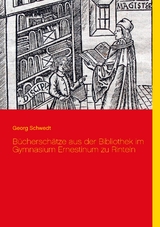 B&uuml;chersch&auml;tze aus der Bibliothek im Gymnasium Ernestinum zu Rinteln - Georg Schwedt