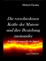 Die verschiedenen Kr&auml;fte der Materie und ihre Beziehungen zueinander. - Michael Faraday