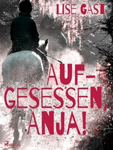 Aufgesessen, Anja! - Lise Gast