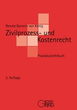 Zivilprozess- und Kostenrecht - Renate Baronin von K&ouml;nig