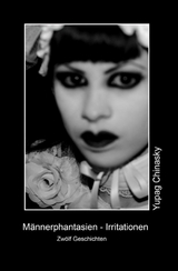 M&auml;nnerphantasien - Irritationen - Yupag Chinasky