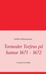 Tormoder Torfeus p&aring; Sams&oslash; 1671 - 1672 - Steffen Hahnemann