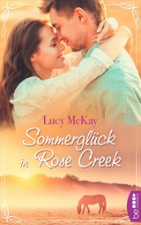 Sommergl&uuml;ck in Rose Creek - Lucy McKay