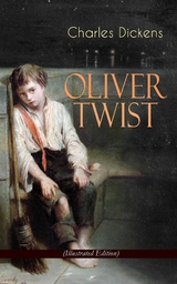 OLIVER TWIST (Illustrated Edition) - Charles Dickens
