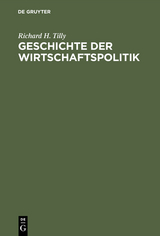 Geschichte der Wirtschaftspolitik - Richard H. Tilly