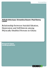 Relationship between Suicidal Ideation, Depression and Self-Esteem among Physically Disabled Persons in Ghana - Adisah-Atta Isaac, Ernestina Ossom, Paul Kenny Lawer