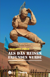 Als das Reisen erfunden wurde - Charlotte Peter