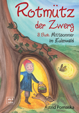 Rotm&uuml;tz der Zwerg (Bd. 3): Mittsommer im Eulenwald - Astrid Pomaska