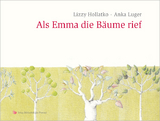 Als Emma die Bäume rief - Lizzy Hollatko