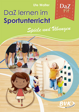 DaZ lernen im Sportunterricht &ndash; Spiele und &Uuml;bungen - Ute Walter