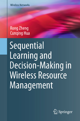 Sequential Learning and Decision-Making in Wireless Resource Management - Rong Zheng, Cunqing Hua