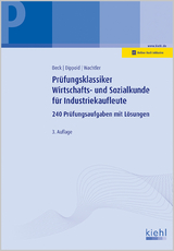 Pr&uuml;fungsklassiker Wirtschafts- und Sozialkunde f&uuml;r Industriekaufleute - Karsten Beck, Silke Dippold, Michael Wachtler