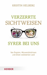 Verzerrte Sichtweisen - Syrer bei uns -  Kristin Helberg