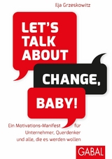 Let's talk about change, baby! -  Ilja Grzeskowitz