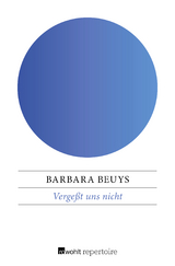 Verge&szlig;t uns nicht - Barbara Beuys