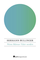 Wenn M&auml;nner V&auml;ter werden - Hermann Bullinger