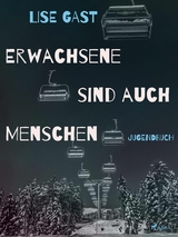 Erwachsene sind auch Menschen - Lise Gast